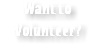 Want to Volunteer?