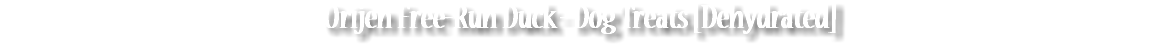 Orijen Free-Run Duck - Dog Treats [Dehydrated]