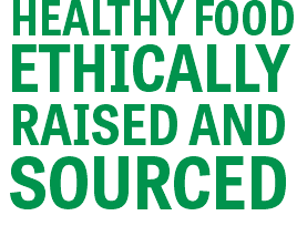  HEALTHY FOOD ETHICALLY RAISED AND SOURCED